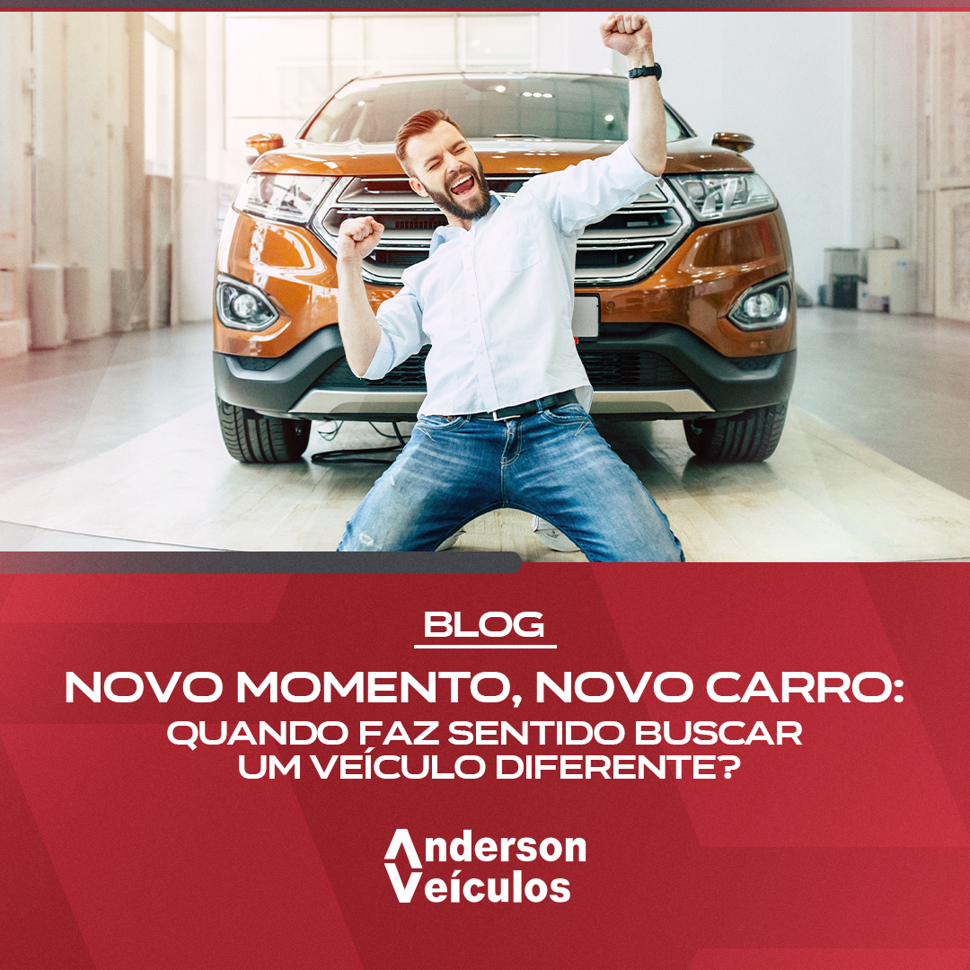 Novo momento, novo carro: quando faz sentido buscar um veículo diferente?